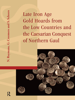 cover image of Late Iron Age Gold Hoards from the Low Countries and the Caesarian Conquest of Northern Gaul